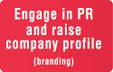 Engage in PR New Technologies and raise company profile (branding)
